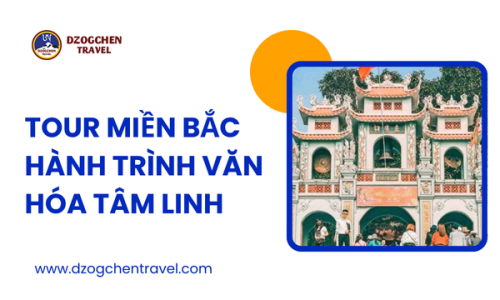 Tour miền Bắc hành trình văn hóa tâm linh